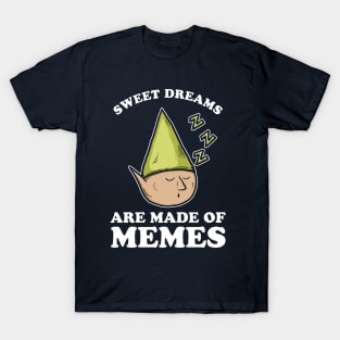 Sweet Dreams Are Made Of Memes T-Shirt